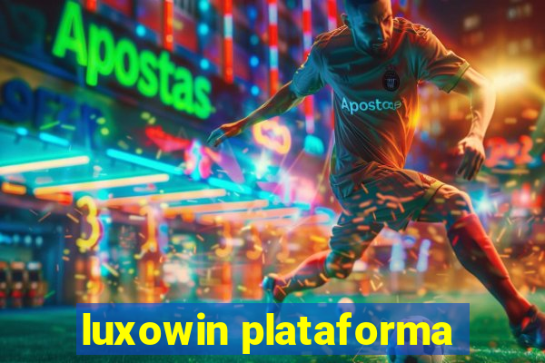 luxowin plataforma